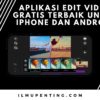 Aplikasi Edit Video Gratis Terbaik untuk iPhone dan Android