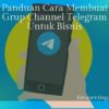 Panduan Cara Membuat Grup Channel Telegram Untuk Bisnis