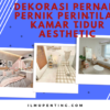 Dekorasi Pernak-Pernik Perintilan Kamar Tidur Aesthetic