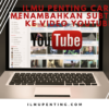 Ilmu Penting Cara Menambahkan Subtitle ke Video YouTube