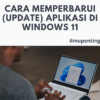 Cara Memperbarui (Update) Aplikasi di Windows 11