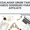 Kesalahan Umum yang Harus Dihindari Para Affiliate