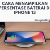 Cara Menampilkan Persentase Baterai di iPhone 13