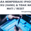 Cara Memperbaiki iPhone Beku (Hang) & Tidak Mau Mati / Reset