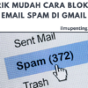 Trik Mudah Cara Blokir Email Spam di Gmail