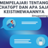 Mempelajari Tentang ChatGPT dan Apa Saja Keistimewaannya